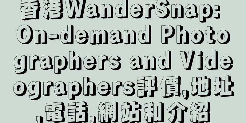 香港WanderSnap: On-demand Photographers and Videographers評價,地址,電話,網站和介紹